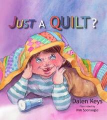 Dalen Keys published a children's picture book in February 2009 titled "Just A Quilt?  This book is about a little boy named Chase and his creative uses of his favorite quilt. If you'd like to purchase this book click on the  picture below.